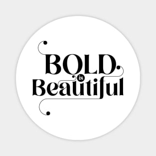 Bold is beautiful Magnet